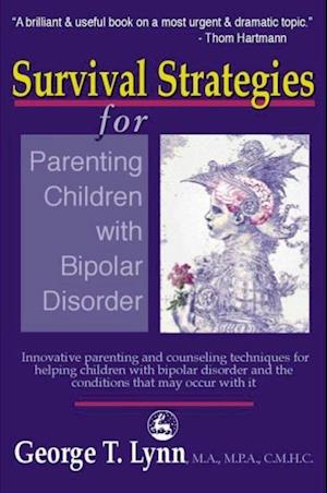 Survival Strategies for Parenting Children with Bipolar Disorder