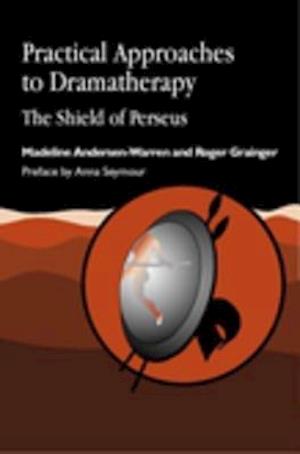 Practical Approaches to Dramatherapy