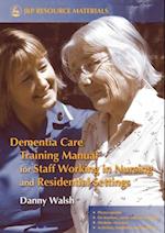 Dementia Care Training Manual for Staff Working in Nursing and Residential Settings