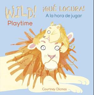 Wild! Playtime/Que Locura! a la Hora de Jugar