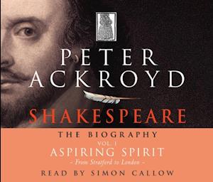 Shakespeare - The Biography: Vol I