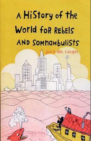 A History of the World for Rebels and Somnambulists