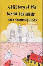 A History of the World for Rebels and Somnambulists