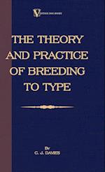 The Theory And Practice Of Breeding To Type And Its Application To The Breeding Of Dogs,  Farm Animals, Cage Birds And Other Small Pets