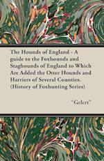 The Hounds of England - A Guide to the Foxhounds and Staghounds of England to Which Are Added the Otter Hounds and Harriers of Several Counties. (Hist