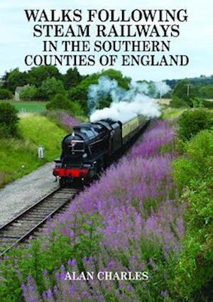 Walks Following Steam Railways in the Southern Counties of England