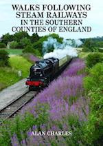 Walks Following Steam Railways in the Southern Counties of England