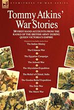 Tommy Atkins War Stories - 14 First Hand Accounts from the Ranks of the British Army During Queen Victoria's Empire