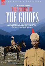 THE STORY OF THE GUIDES - THE EXPLOITS OF THE SOLDIERS OF THE FAMOUS INDIAN ARMY REGIMENT FROM THE NORTHWEST FRONTIER 1847 - 1900