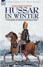 HUSSAR IN WINTER - A BRITISH CAVALRY OFFICER IN THE RETREAT TO CORUNNA IN THE PENINSULAR CAMPAIGN OF THE NAPOLEONIC WARS
