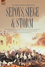 Sepoys, Siege & Storm - The experiences of a young officer of H.M.'s 61st Regiment at Ferozepore, Delhi Ridge and at the fall of Delhi during the Indian Mutiny 1857