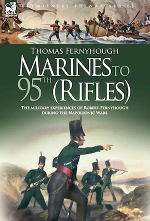 Marines to 95th (Rifles) - The military experiences of Robert Fernyhough during the Napoleonic Wars.