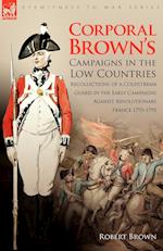 Corporal Brown's Campaigns in the Low Countries