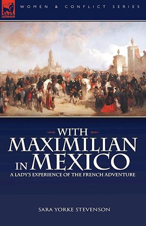 With Maximilian in Mexico