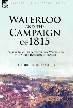 Waterloo and the Campaign of 1815