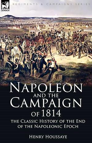 Napoleon and the Campaign of 1814