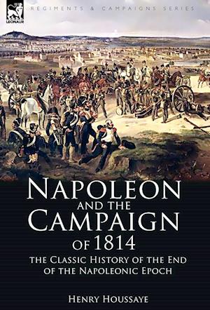 Napoleon and the Campaign of 1814