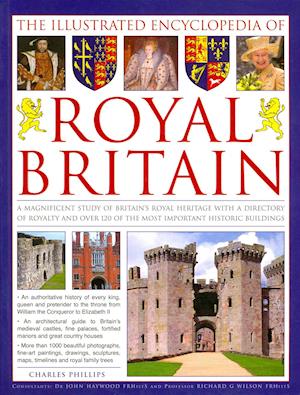 The Complete Illustrated Encyclopedia of Royal Britain