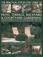 Practical Step-by-Step Guide to Patio, Terrace, Backyard & Courtyard Gardening