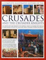 The Complete Illustrated History of Crusades & the Crusader Knights