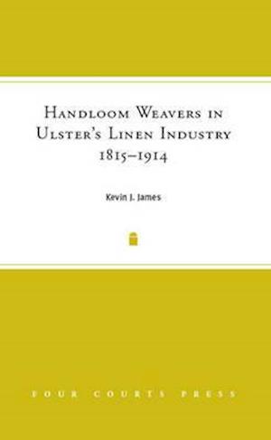 Handloom Weavers in Ulster's Linen Industry, 1815-1914