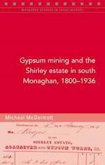 Gypsum Mining and the Shirley Estate in South Monaghan, 1800-1936
