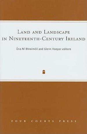 Land and Landscape in Nineteenth-Century Ireland