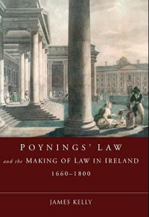 Poynings' Law and the Making of Law in Ireland 1660-1800