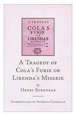A Tragedy of Cola's Furie or Lirenda's Miserie by Henry Burkhead