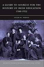 A Guide to Sources for the History of Irish Education, 1780-1922