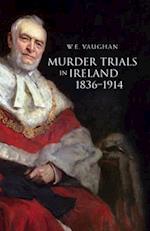 Murder Trials in Ireland, 1836-1914