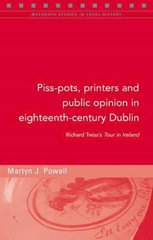 Piss-Pots, Printers and Public Opinion in Eighteenth-Century Dublin