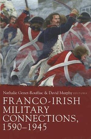 Franco-Irish Military Connections, 1590-1945