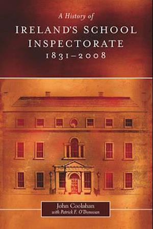 A History of Ireland's School Inspectorate, 1831-2008