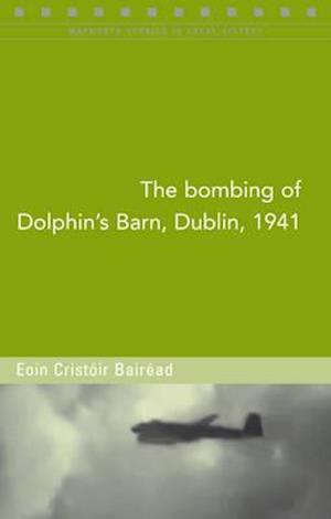 The Bombing of Dolphin's Barn, Dublin, 1941