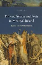 Princes, Prelates and Poets in Medieval Ireland