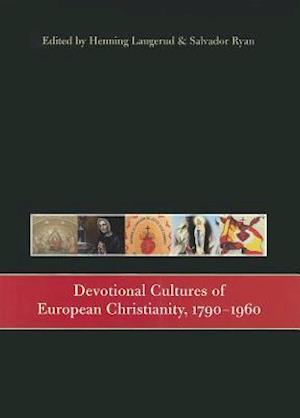 Devotional Cultures of European Christianity, 1790-1960