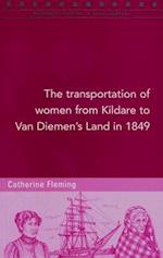 The Transportation of Women from Kildare to Van Diemen's Land in 1849