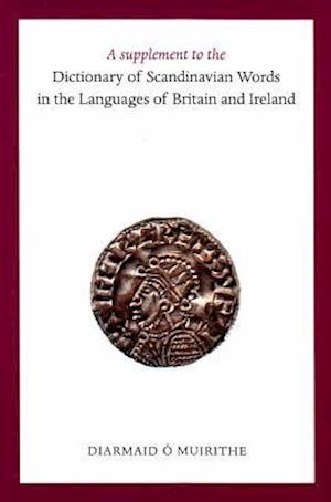 A Supplement to the Dictionary of Scandinavian Words in the Languages of Britain and Ireland