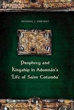 Prophecy and Kingship in Adomnan's 'Life of Saint Columba'