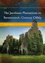 The Jacobean Plantations in Seventeenth-Century Offaly