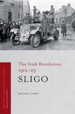 The Irish Revolution in Sligo, 1912-23