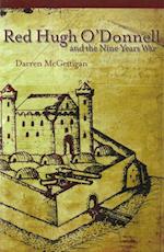 Red Hugh O'Donnell and the Nine Years War in Ireland, 1594-1603