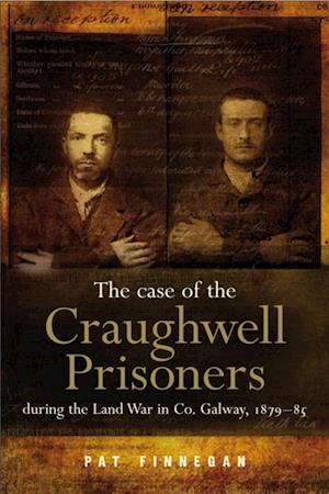 Land war in Co. Galway, 1879-1885 : The case of the Craughwell prisoners