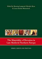 The Materiality of Devotion in Late Medieval Northern Europe