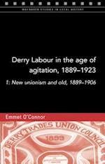 Derry Labour in the Age of Agitation, 1889-1923