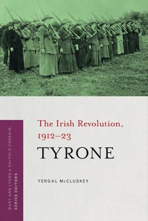 Tyrone : The Irish Revolution, 1912-23