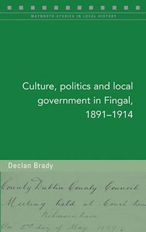 Culture, Politics and Local Government in Fingal, 1891-1914