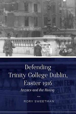 Defending Trinity College Dublin, Easter 1916