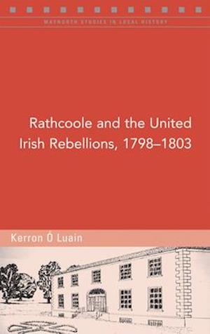 Deleterathcoole and the United Irish Rebellions, 1798-1803